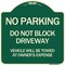 Signmission Do Not Block Driveway Vehicle Will Be Towed Owners Expense Aluminum Sign, 18" L, 18" H, G-1818-24172 A-DES-G-1818-24172 - alternate 1